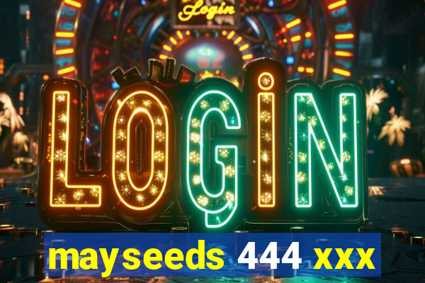 mayseeds 444 xxx